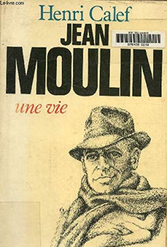 Jean Moulin: Une vie, 20 juin 1899-21 juin 1943