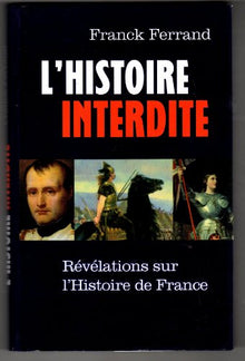 L'Histoire interdite: Revelations sur l'Histoire de France