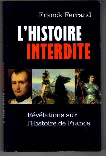 L'Histoire interdite: Revelations sur l'Histoire de France