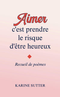 Aimer c'est prendre le risque d'être heureux