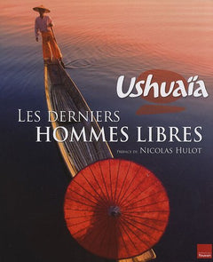 Ushuaia Les derniers hommes libres
