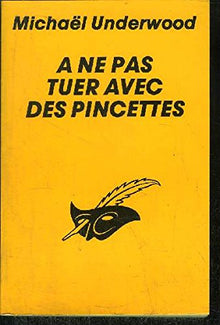 À ne pas tuer avec des pincettes