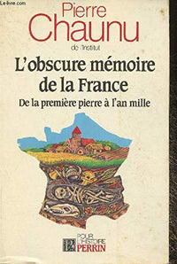 L'Obscure mémoire de la France: De la première pierre à l'an mille