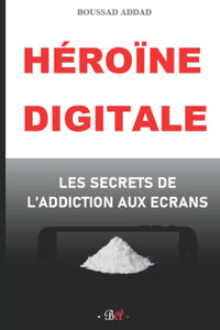 Héroïne digitale: Les secrets de l’addiction aux écrans