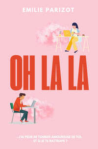 OH LA LA (Tu ne devineras jamais ce que j'ai entendu...): Une romance au coworking