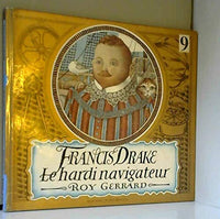 Francis Drake : le hardi navigateur