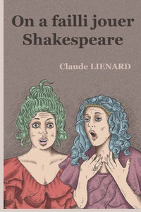 On a failli jouer Shakespeare