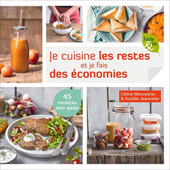 Je cuisine les restes et je fais des économies