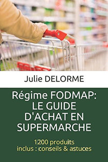 Régime FODMAP : Le guide d'achat en supermarché