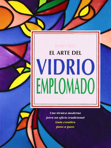 El arte del vidrio emplomado: 43 (Artes, técnicas y métodos)