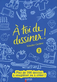 A toi de dessiner !: Tome 2, Plus de 200 dessins à compléter ou à créer !