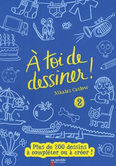 A toi de dessiner !: Tome 2, Plus de 200 dessins à compléter ou à créer !