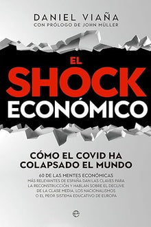 El Shock Económico: Cómo el Covid ha colapsado el mundo. 60 de las mentes económicas más relevantes de España dan las claves para la reconstrucción y ... peor sistema educativo de Europa (ACTUALIDAD)
