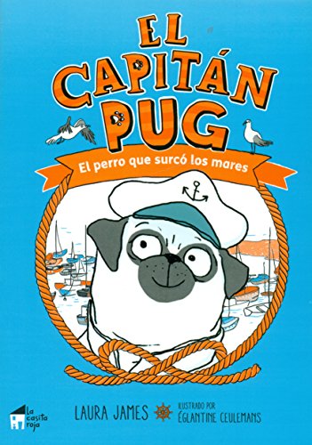 El capitán Pug: El perro que surcó los mares: 1 (La linterna)