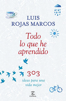 Todo lo que he aprendido: 303 ideas para una vida mejor (ESPASA HOY)