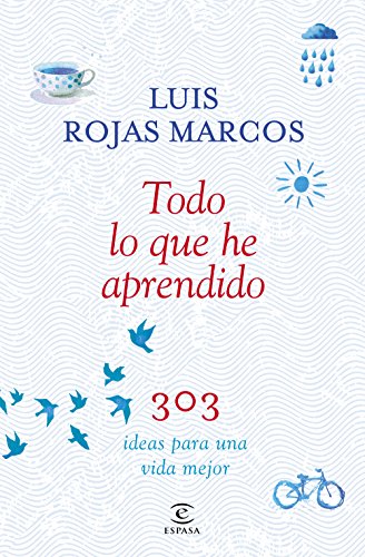 Todo lo que he aprendido: 303 ideas para una vida mejor (ESPASA HOY)