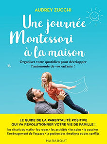 Une journée Montessori: Organisez votre quotidien pour révéler les super pouvoirs de votre enfant !