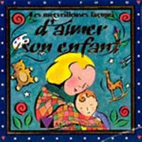 Les merveilleuses façons d'aimer son enfant