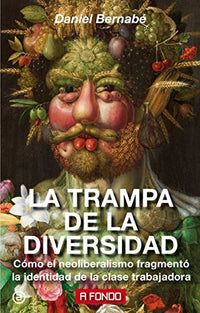 La trampa de la diversidad: Cómo el neoliberalismo fragmentó la identidad de la clase trabajadora: 19 (A fondo)