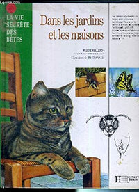 La vie secrète des bêtes dans les jardins et les maisons