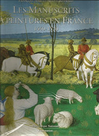 LES MANUSCRITS A PEINTURES EN FRANCE 1440-1520 (RELIE)