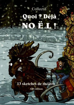 Quoi ? Déjà Noël ! - 13 sketches de théâtre