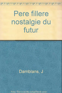 Le Père Fillère ou La Nostalgie du futur