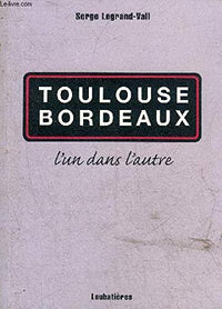 Toulouse Bordeaux l'un dans l'autre