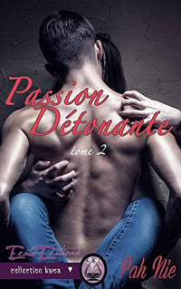 Passion détonante - Tome 2