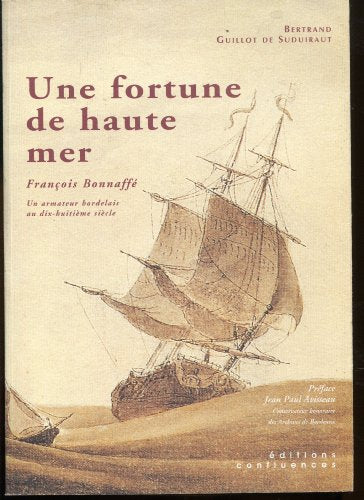 Une fortune de haute mer : François Bonnaffe, un armateur