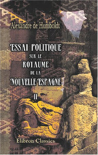Essai politique sur le royaume de la Nouvelle-Espagne: Tome 2