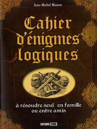 Cahier d'énigmes logiques: A résoudre seul, en famille ou entre amis