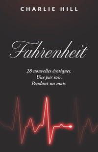 Fahrenheit: 28 nouvelles érotiques. Une par soir. Pendant un mois