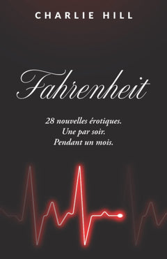Fahrenheit: 28 nouvelles érotiques. Une par soir. Pendant un mois