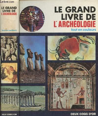 Le grand livre de l'archéologie tout en couleurs