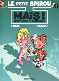 Le petit Spirou - Tome 3 - Mais ! Qu'est-ce que tu fabriques ?