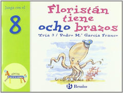 Floristán tiene ocho brazos: Juega con el 8 (Castellano - A PARTIR DE 3 AÑOS - LIBROS DIDÁCTICOS - El zoo de los números)