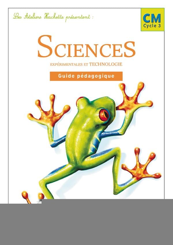 Les Ateliers Hachette Sciences expérimentales et Technologie CM