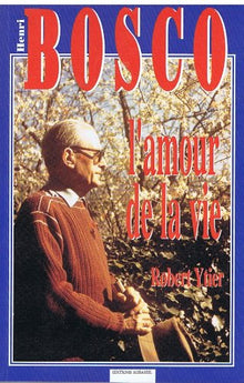 Henri Bosco ou l'amour de la vie