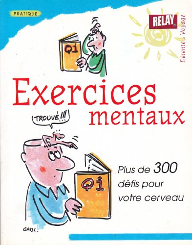 exercices Mentaux - Plus de 300 défis pour votre cerveau.