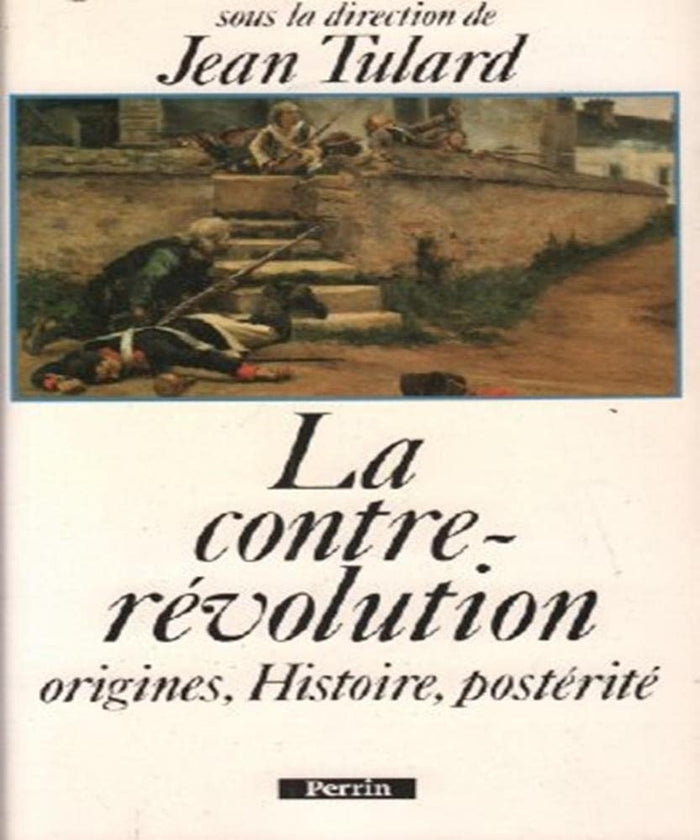 La Contre-Revolution. Origine, Histoire, Posterite