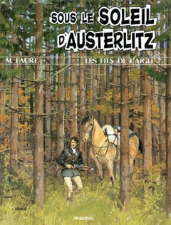 LES FILS DE L'AIGLE NUMERO 7 : SOUS LE SOLEIL D'AUSTERLITZ