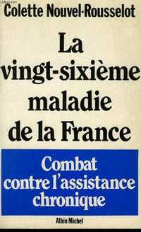 La Vingt-sixième maladie de la France. Combat contre l'assistance chronique