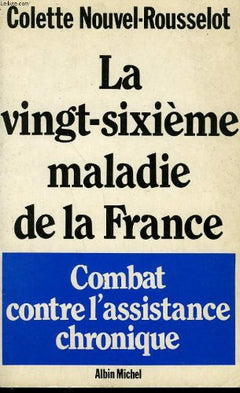 La Vingt-sixième maladie de la France. Combat contre l'assistance chronique