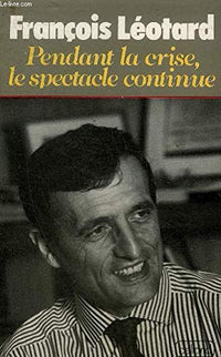 pendant la crise, le spectacle continue