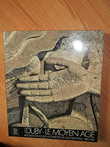 Le Moyen Age, tome 1 : Adolescence de la chrétienté occidentale, 980-1140