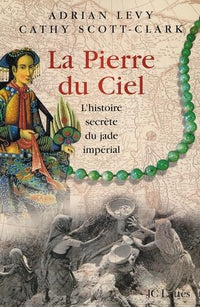 La pierre du ciel : L'histoire du Jade