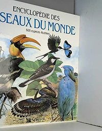 Encyclopédie des oiseaux du monde (600 espèces illustrées)