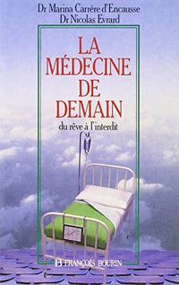 La médecine de demain du rêve à l'interdit