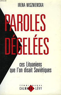 Parole dégelées: Ces Lituaniens que l'on disait Soviétiques